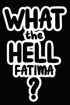 Book cover for What the Hell Fatima?