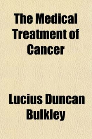 Cover of The Medical Treatment of Cancer