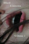 Book cover for Illicit Liaisons--Volume 1