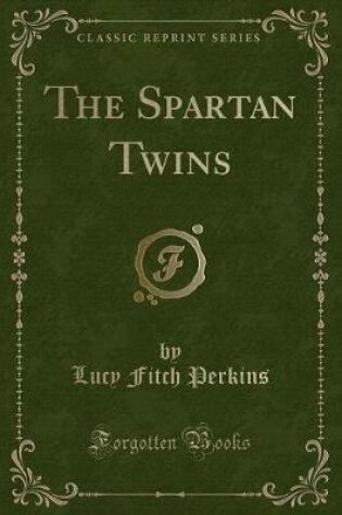 Cover of The Spartan Twins (Classic Reprint)
