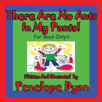 Book cover for There Are No Ants in My Pants! for Boys Only(r)