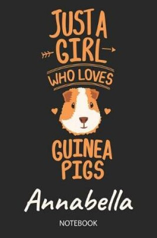 Cover of Just A Girl Who Loves Guinea Pigs - Annabella - Notebook