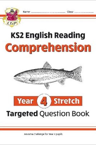 Cover of KS2 English Year 4 Stretch Reading Comprehension Targeted Question Book (+ Ans)