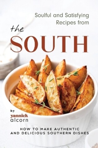 Cover of Soulful and Satisfying Recipes from the South