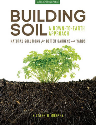 Book cover for Building Soil: A Down-to-Earth Approach