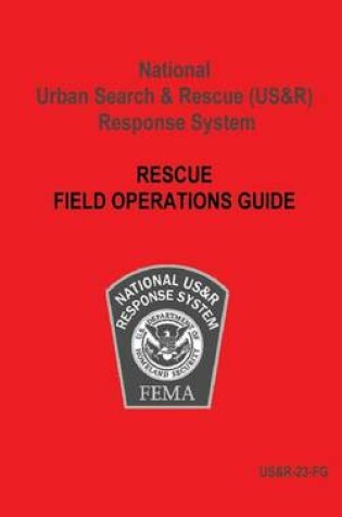Cover of National Urban Search & Rescue (Us&r) Response System Rescue Field Operations Guide