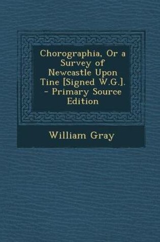 Cover of Chorographia, or a Survey of Newcastle Upon Tine [Signed W.G.].