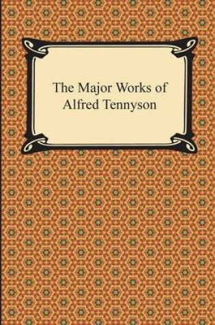 Cover of The Major Works of Alfred Tennyson