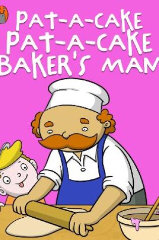 Cover of Pat-a-cake Pat-a-cake Baker's Man