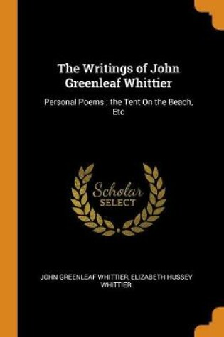 Cover of The Writings of John Greenleaf Whittier