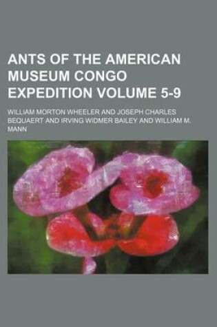 Cover of Ants of the American Museum Congo Expedition Volume 5-9