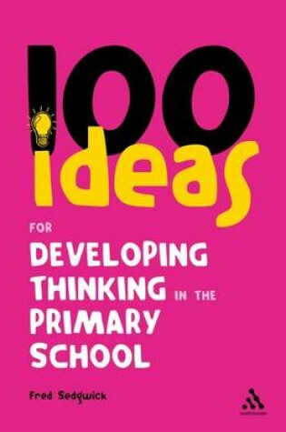 Cover of 100 Ideas for Developing Thinking in the Primary School