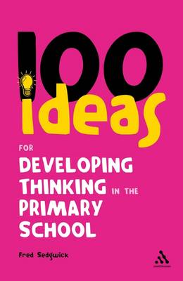 Book cover for 100 Ideas for Developing Thinking in the Primary School