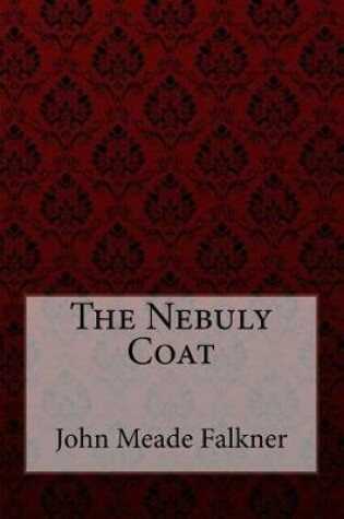 Cover of The Nebuly Coat John Meade Falkner