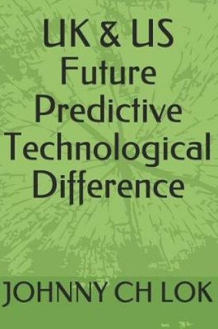 Cover of UK & US Future Predictive Technological Difference