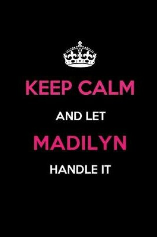 Cover of Keep Calm and Let Madilyn Handle It