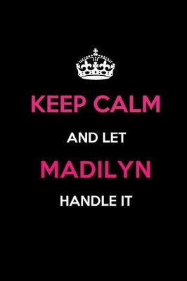 Book cover for Keep Calm and Let Madilyn Handle It