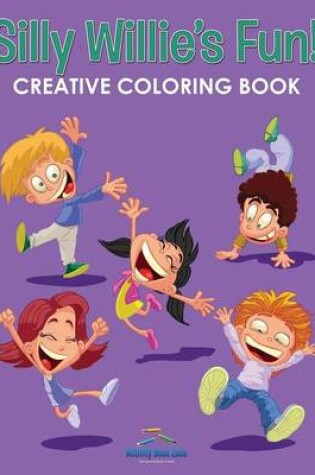 Cover of Silly Willie's Fun! Creative Coloring Book