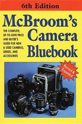 Book cover for McBroom's Camera Bluebook: The Complete, Up-To-Date Price and Buyer's Guide for New & Used Cameras, Lenses, and Accessories