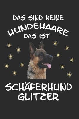 Book cover for Das sind keine Hundehaare das ist Schaferhund Glitzer