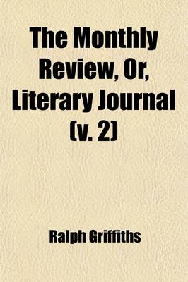 Book cover for The Monthly Review, Or, Literary Journal (Volume 2)