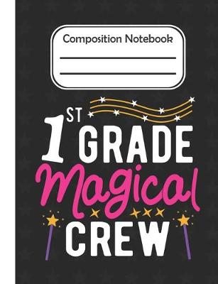 Book cover for 1st Grade Magical - Composition Notebook