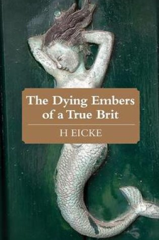Cover of The Dying Embers of a True Brit