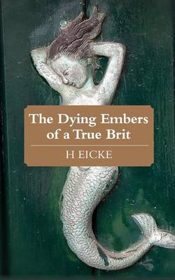 Book cover for The Dying Embers of a True Brit
