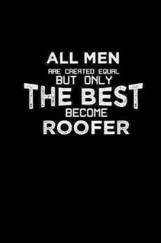 Cover of All men are created equal but only the best become roofer