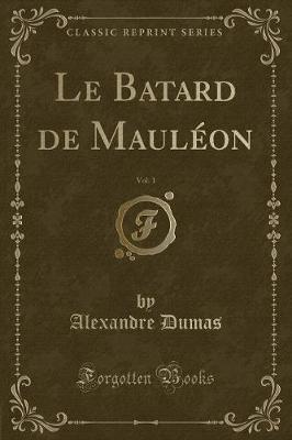 Book cover for Le Batard de Mauléon, Vol. 1 (Classic Reprint)