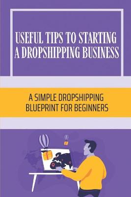Book cover for Useful Tips To Starting A Dropshipping Business