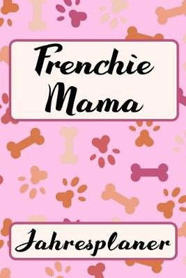 Book cover for FRENCHIE MAMA Jahresplaner