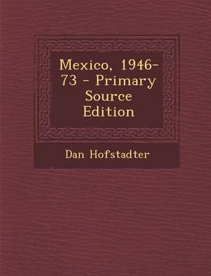 Book cover for Mexico, 1946-73 - Primary Source Edition