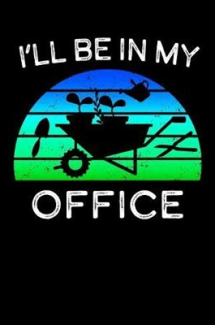 Cover of I'll Be In My Office