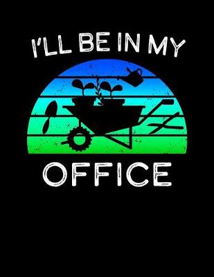 Book cover for I'll Be In My Office