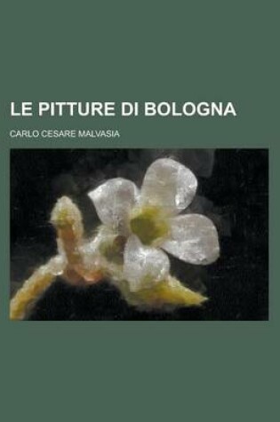 Cover of Le Pitture Di Bologna