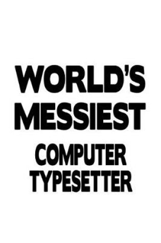 Cover of World's Messiest Computer Typesetter