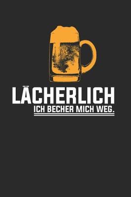 Book cover for Lacherlich - Ich Becher Mich Weg