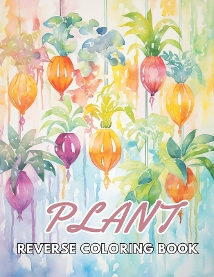 Book cover for Plant Reverse Coloring Book