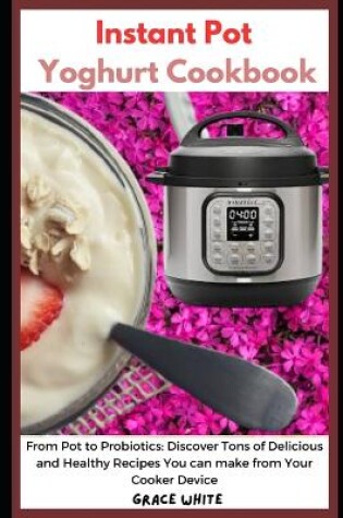 Cover of Instant Pot Yoghurt Cookbook