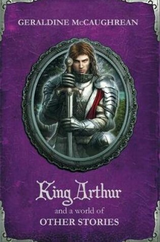 Cover of King Arthur and a World of Other Stories