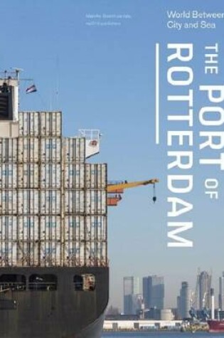 Cover of The Port of Rotterdam - World Between City and Sea