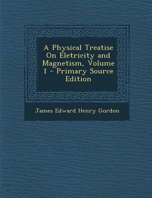 Book cover for A Physical Treatise on Eletricity and Magnetism, Volume 1