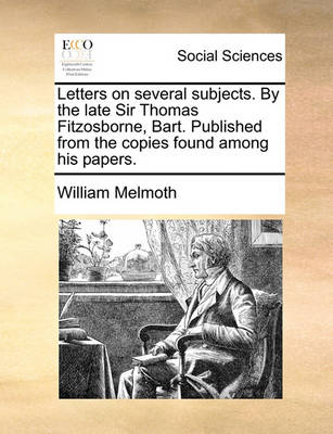 Book cover for Letters on Several Subjects. by the Late Sir Thomas Fitzosborne, Bart. Published from the Copies Found Among His Papers.