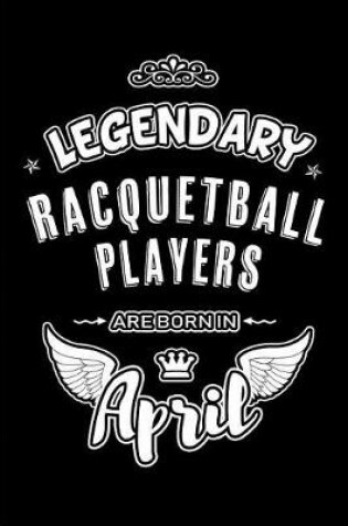 Cover of Legendary Racquetball Players are born in April