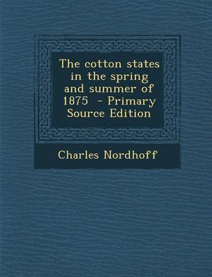 Book cover for The Cotton States in the Spring and Summer of 1875