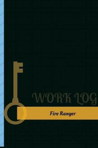 Cover of Fire Ranger Work Log