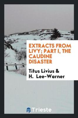Book cover for Extracts from Livy; Part I, the Caudine Disaster