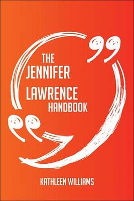 Book cover for The Jennifer Lawrence Handbook - Everything You Need to Know about Jennifer Lawrence