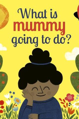 Cover of What is Mummy Going to Do?